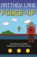 Power-up : unlocking the hidden mathematics in video games /