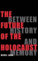 The future of the Holocaust : between history and memory /