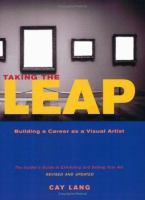 Taking the leap : building a career as a visual artist /