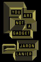 You are not a gadget : a manifesto /