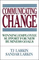 Communicating change : how to win employee support for new business directions /