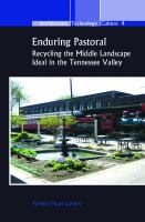 Enduring pastoral : recycling the middle landscape ideal in the Tennessee Valley /