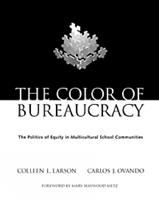 The color of bureaucracy : the politics of equity in multicultural school communities /