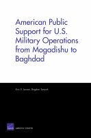 American public support for U.S. military operations from Mogadishu to Baghdad /