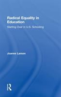 Radical equality in education : starting over in U.S. schooling /