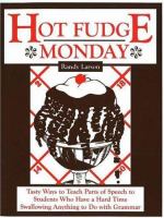 Hot fudge Monday : tasty ways to teach parts of speech to students who have a hard time swallowing anything to do with grammar /