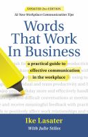 Words that work in business : a practical guide to effective communication in the workplace /