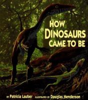 How dinosaurs came to be /