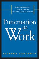 Punctuation at work simple principles for achieving clarity and good style /