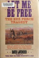 Let me be free : the Nez Perce tragedy /