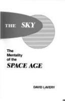Late for the sky : the mentality of the space age /