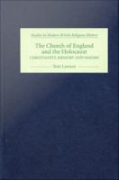 The Church of England and the Holocaust : Christianity, memory and Nazism /
