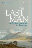 The last man : a British genocide in Tasmania /