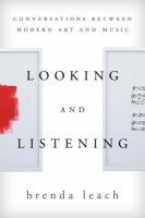Looking and listening : conversations between modern art and music /