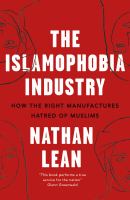 The islamophobia industry : how the right manufactures hatred of Muslims /