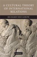A cultural theory of international relations /