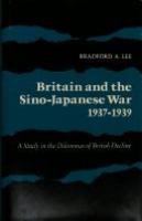Britain and the Sino-Japanese War, 1937-1939; a study in the dilemmas of British decline