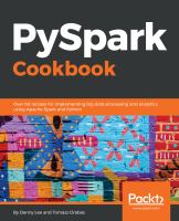 PySpark cookbook : over 60 recipes for implementing big data processing and analytics using Apache Spark and Python /