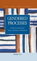 Gendered processes : Korean immigrant small business ownership /