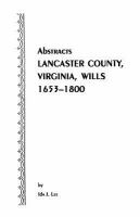 Abstracts, Lancaster County, Virginia, wills, 1653-1800,
