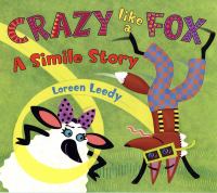 Crazy like a fox : a simile story /