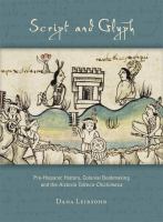 Script and glyph : pre-Hispanic history, colonial bookmaking and the Historia Tolteca-Chichimeca /