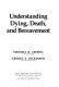 Understanding dying, death, and bereavement /