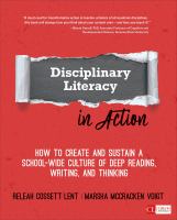 Disciplinary literacy in action : how to create and sustain a school-wide culture of deep reading, writing, and thinking /