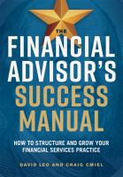 The financial advisor's success manual : how to structure and grow your financial services practice /