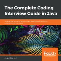 The complete coding interview guide in Java : an effective guide for aspiring Java developers to ace their programming interviews /