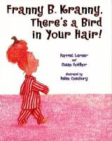 Franny B. Kranny, there's a bird in your hair! /