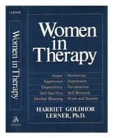 Women in therapy : devaluation, anger, aggression, depression, self-sacrifice, mothering, mother blaming, self-betrayal, sex-role stereotypes, dependency, work and success inhibitions /