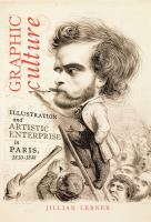 Graphic culture : illustration and artistic enterprise in Paris, 1830-1848 /