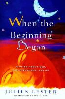 When the beginning began : stories about God, the creatures, and us /