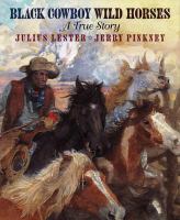 Black cowboy, wild horses : a true story /