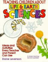 Teaching children about life and earth sciences : ideas and activities every teacher and parent can use /