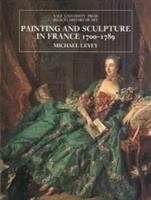 Painting and sculpture in France, 1700-1789 /