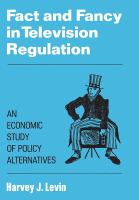 Fact and fancy in television regulation : an economic study of policy alternatives /