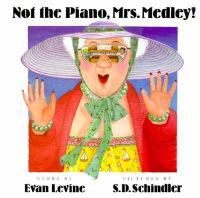 Not the piano, Mrs. Medley! /