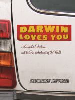 Darwin Loves You Natural Selection and the Re-enchantment of the World /