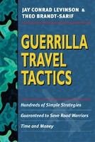 Guerrilla travel tactics : hundreds of simple strategies guaranteed to save road warriors time and money /