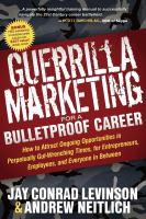 Guerrilla marketing for a bulletproof career : how to attract ongoing opportunities in perpetually gut-wrenching times, for entrepreneurs, employees, and everyone in between /