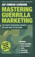 Mastering guerrilla marketing : 100 profit-producing insights you can take to the bank /