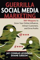 Guerrilla social media marketing : 100+ weapons to grow your online influence, attract customers, and drive profits /