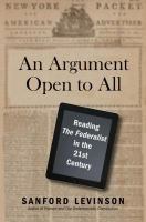 An argument open to all : reading The Federalist in the 21st century /