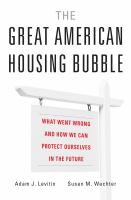 The great American housing bubble : what went wrong and how we can protect ourselves in the future /
