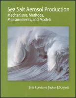 Sea salt aerosol production : mechanisms, methods, measurements and models : a critical review /