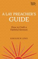 A lay preacher's guide : how to craft a faithful sermon /