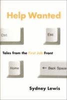 Help wanted : tales from the first job front /
