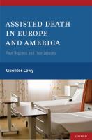 Assisted death in Europe and America : four regimes and their lessons /